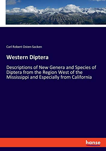 Stock image for Western Diptera: Descriptions of New Genera and Species of Diptera from the Region West of the Mississippi and Especially from California for sale by WorldofBooks