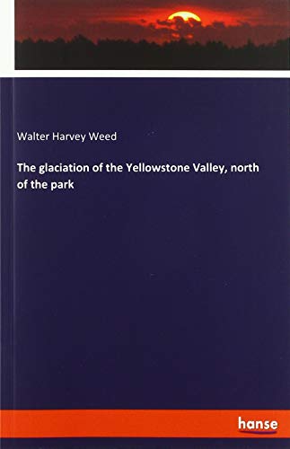Beispielbild fr The glaciation of the Yellowstone Valley, north of the park zum Verkauf von Buchpark