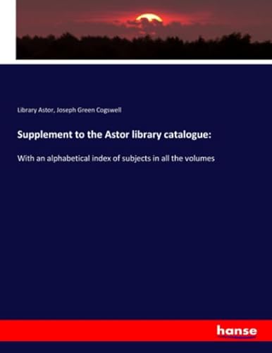 9783337808051: Supplement to the Astor library catalogue:: With an alphabetical index of subjects in all the volumes