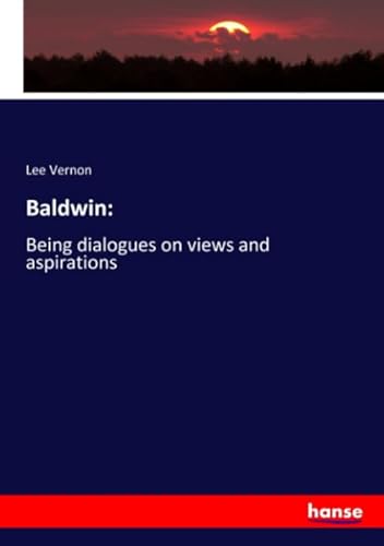 Beispielbild fr Baldwin:: Being dialogues on views and aspirations zum Verkauf von Revaluation Books
