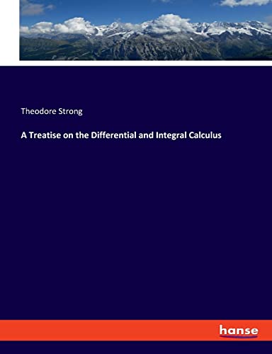 9783337811433: A Treatise on the Differential and Integral Calculus