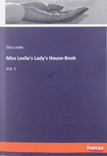 Beispielbild fr Miss Leslie`s Lady`s House-Book: Vol. 1 zum Verkauf von Buchpark