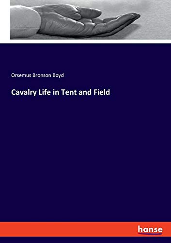 9783337813918: Cavalry Life in Tent and Field
