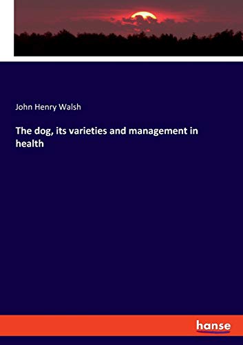 Beispielbild fr The dog, its varieties and management in health zum Verkauf von Buchpark