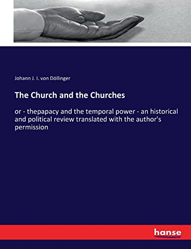 Imagen de archivo de The Church and the Churches: or - thepapacy and the temporal power - an historical and political review translated with the author's permission a la venta por Lucky's Textbooks