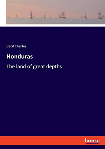 Imagen de archivo de Honduras: The land of great depths a la venta por Lucky's Textbooks