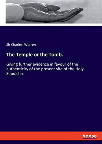 Beispielbild fr The Temple or the Tomb.: Giving further evidence in favour of the authenticity of the present site of the Holy Sepulchre zum Verkauf von Chiron Media