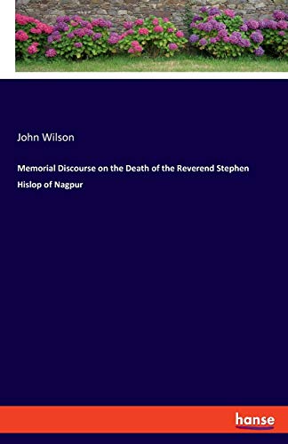 Stock image for Memorial Discourse on the Death of the Reverend Stephen Hislop of Nagpur for sale by WorldofBooks