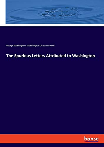 Imagen de archivo de The Spurious Letters Attributed to Washington a la venta por Buchpark