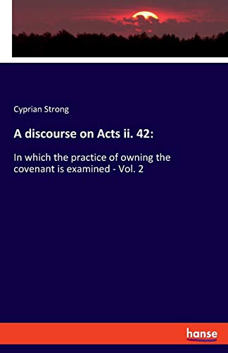 Stock image for A discourse on Acts ii. 42: In which the practice of owning the covenant is examined - Vol. 2 for sale by Lucky's Textbooks