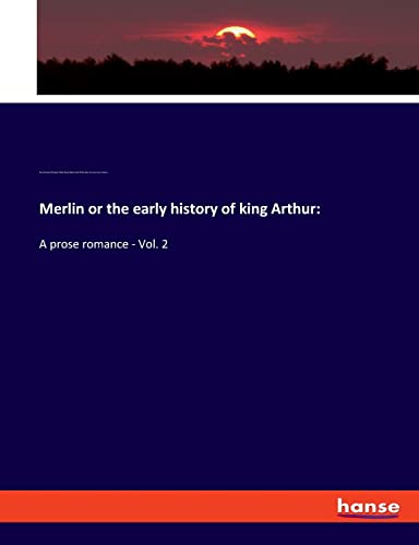 Stock image for Merlin or the early history of king Arthur: A prose romance - Vol. 2 for sale by Lucky's Textbooks