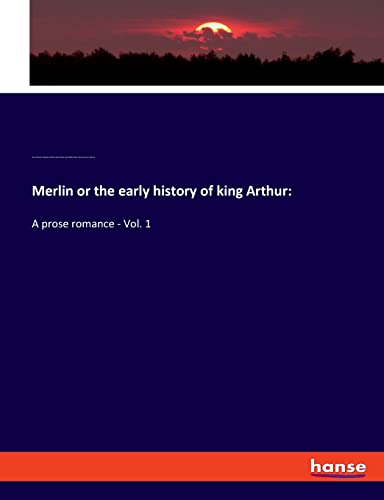 Imagen de archivo de Merlin or the early history of king Arthur: A prose romance - Vol. 1 a la venta por Lucky's Textbooks