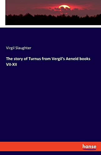 Stock image for The story of Turnus from Vergil's Aeneid books VII-XII for sale by Lucky's Textbooks