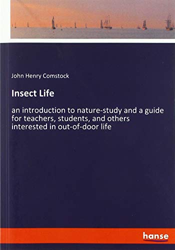 9783337825263: Insect Life: an introduction to nature-study and a guide for teachers, students, and others interested in out-of-door life