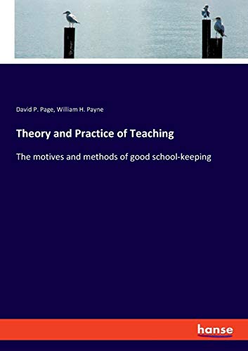 Beispielbild fr Theory and Practice of Teaching: The motives and methods of good school-keeping zum Verkauf von Lucky's Textbooks