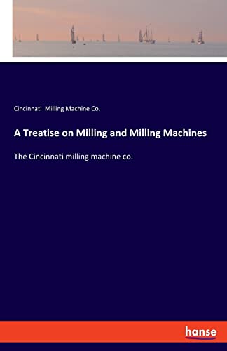 9783337826192: A Treatise on Milling and Milling Machines: The Cincinnati milling machine co.