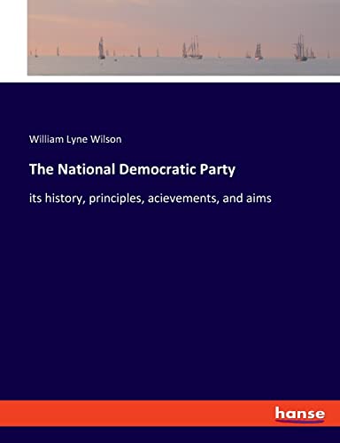 Stock image for The National Democratic Party: its history, principles, acievements, and aims for sale by Chiron Media