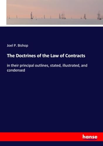 Beispielbild fr The Doctrines of the Law of Contracts: in their principal outlines, stated, illustrated, and condensed zum Verkauf von Revaluation Books