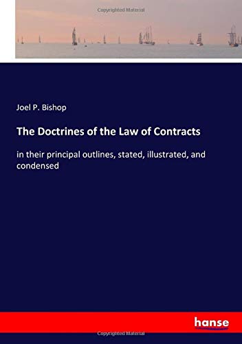 9783337831721: The Doctrines of the Law of Contracts: in their principal outlines, stated, illustrated, and condensed