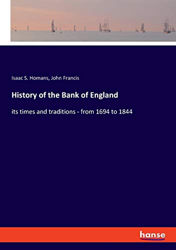 9783337833473: History of the Bank of England: its times and traditions - from 1694 to 1844