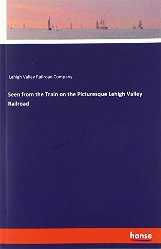 Stock image for Seen from the Train on the Picturesque Lehigh Valley Railroad for sale by Blackwell's