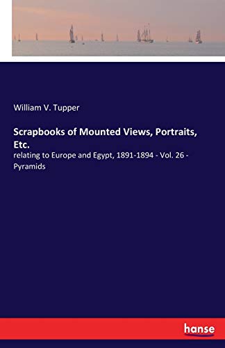 Beispielbild fr Scrapbooks of Mounted Views, Portraits, Etc.:relating to Europe and Egypt, 1891-1894 - Vol. 26 - Pyramids zum Verkauf von Chiron Media