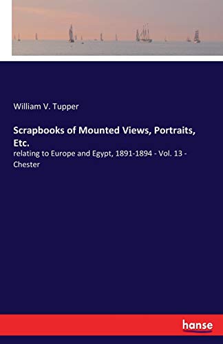 Beispielbild fr Scrapbooks of Mounted Views, Portraits, Etc.:relating to Europe and Egypt, 1891-1894 - Vol. 13 - Chester zum Verkauf von Chiron Media