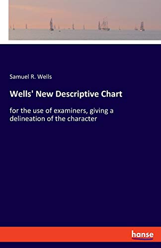 Stock image for Wells' New Descriptive Chart:for the use of examiners, giving a delineation of the character for sale by Chiron Media