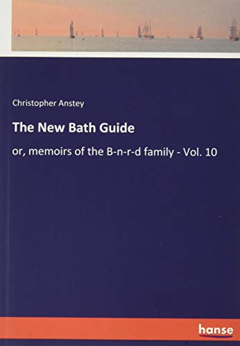 Beispielbild fr The New Bath Guide : or, memoirs of the B-n-r-d family - Vol. 10 zum Verkauf von Buchpark
