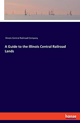 Stock image for A Guide to the Illinois Central Railroad Lands for sale by Blackwell's