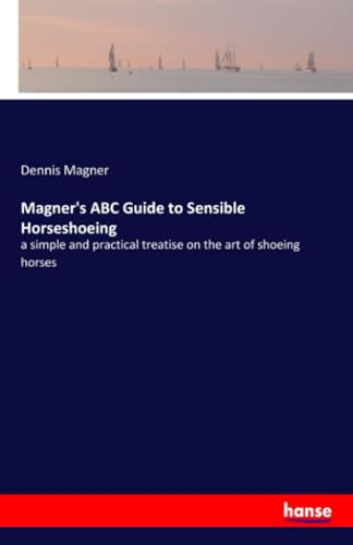 Stock image for Magner's ABC Guide to Sensible Horseshoeing for sale by Blackwell's