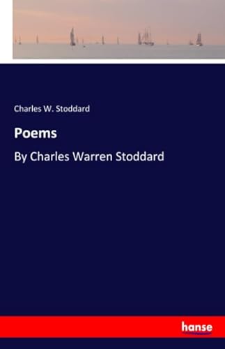 Beispielbild fr Poems: By Charles Warren Stoddard zum Verkauf von Revaluation Books