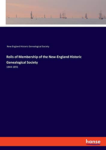 Beispielbild fr Rolls of Membership of the New-England Historic Genealogical Society : 1844-1891 zum Verkauf von Buchpark
