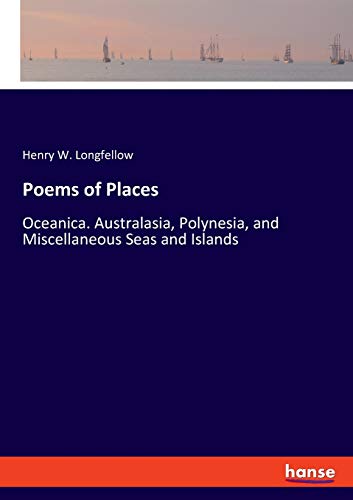 9783337845995: Poems of Places: Oceanica. Australasia, Polynesia, and Miscellaneous Seas and Islands