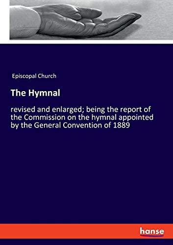 Beispielbild fr The Hymnal : revised and enlarged; being the report of the Commission on the hymnal appointed by the General Convention of 1889 zum Verkauf von Buchpark