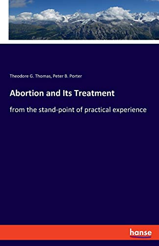 Stock image for Abortion and Its Treatment: from the stand-point of practical experience for sale by Lucky's Textbooks