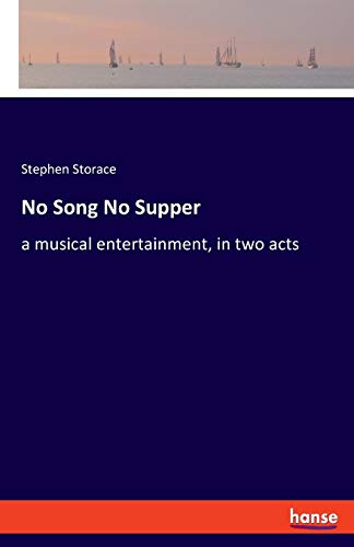 Imagen de archivo de No Song No Supper:a musical entertainment; in two acts a la venta por Ria Christie Collections