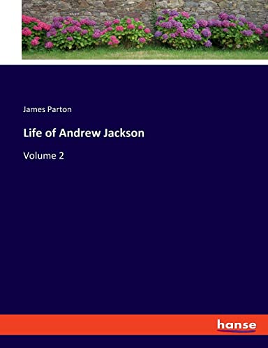 Stock image for Life of Andrew Jackson: Volume 2 for sale by Reuseabook