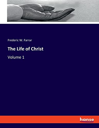 Stock image for The Life of Christ: Volume 1 for sale by Chiron Media