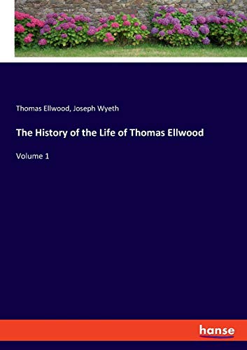 Stock image for The History of the Life of Thomas Ellwood: Volume 1 for sale by Lucky's Textbooks