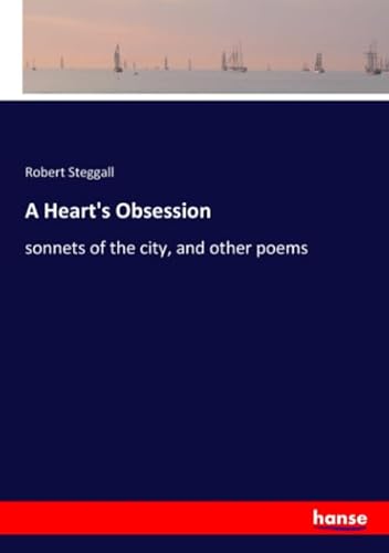 Imagen de archivo de A Heart's Obsession: sonnets of the city, and other poems a la venta por Revaluation Books