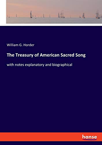 9783337851071: The Treasury of American Sacred Song: with notes explanatory and biographical