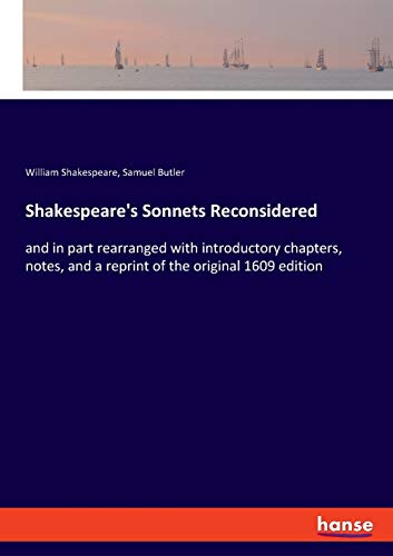 Stock image for Shakespeare's Sonnets Reconsidered:and in part rearranged with introductory chapters, notes, and a reprint of the original 1609 edition for sale by Blackwell's