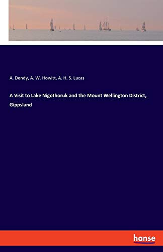 Stock image for A Visit to Lake Nigothoruk and the Mount Wellington District, Gippsland for sale by Lucky's Textbooks