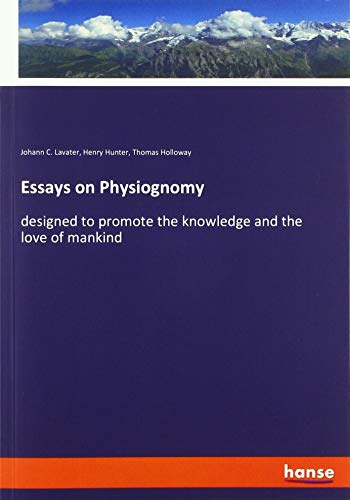 9783337870447: Essays on Physiognomy: designed to promote the knowledge and the love of mankind