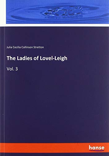 9783337877590: The Ladies of Lovel-Leigh: Vol. 3