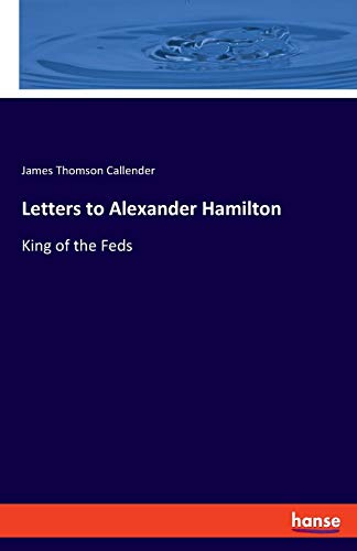 9783337877644: Letters to Alexander Hamilton: King of the Feds