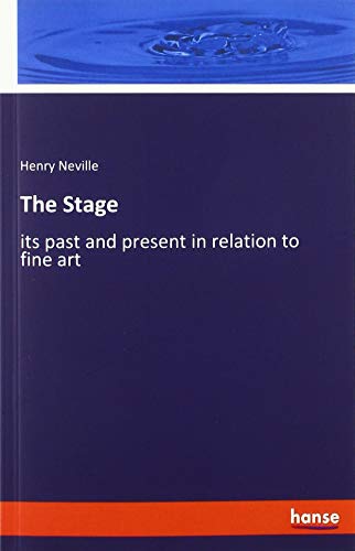 Beispielbild fr The Stage : its past and present in relation to fine art zum Verkauf von Buchpark