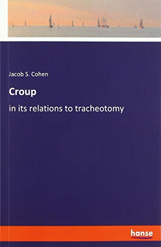 9783337879303: Croup: in its relations to tracheotomy