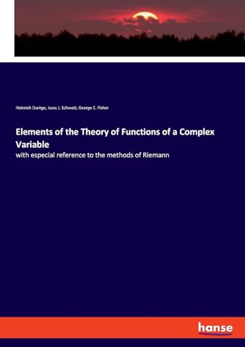 Stock image for Elements of the Theory of Functions of a Complex Variable: with especial reference to the methods of Riemann for sale by Ria Christie Collections